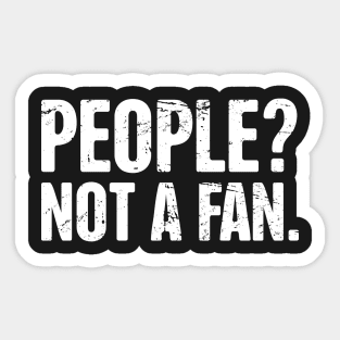 People? Not A Fan – Introvert Design Sticker